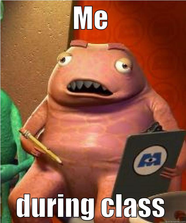 ME DURING CLASS Misc