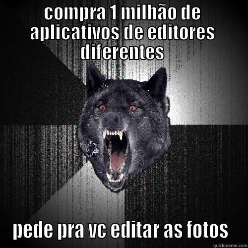 COMPRA 1 MILHÃO DE APLICATIVOS DE EDITORES DIFERENTES PEDE PRA VC EDITAR AS FOTOS  Insanity Wolf