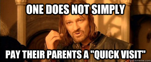 One does not simply pay their parents a 