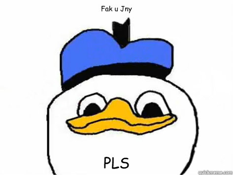 Fak u Jny PLS  Dolan Duck