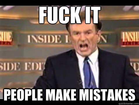 Fuck it People make mistakes - Fuck it People make mistakes  Misc