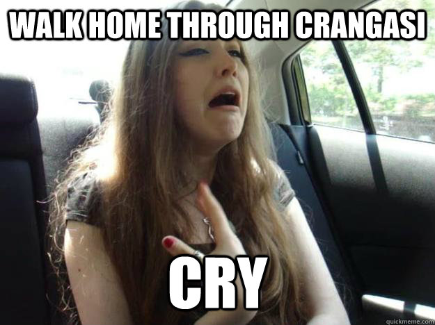 WALK HOME THROUGH CRANGASI CRY  