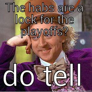 THE HABS ARE A LOCK FOR THE PLAYOFFS? DO TELL Creepy Wonka