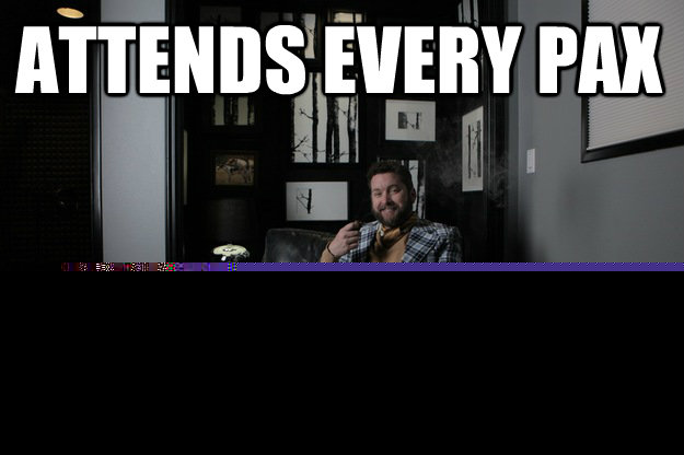Attends every PAX Decides to make own convention  benevolent bro burnie