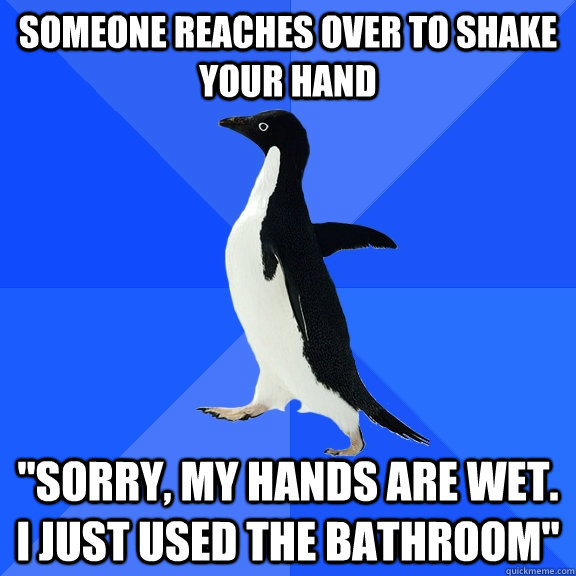 Someone reaches over to shake your hand 
