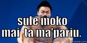  SULE MOKO MAI  TA MA'PARIU.  Misc