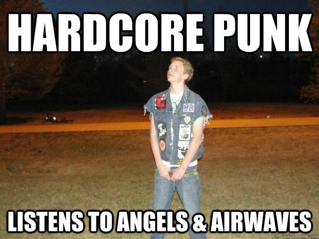 Hardcore punk listens to angels & airwaves  