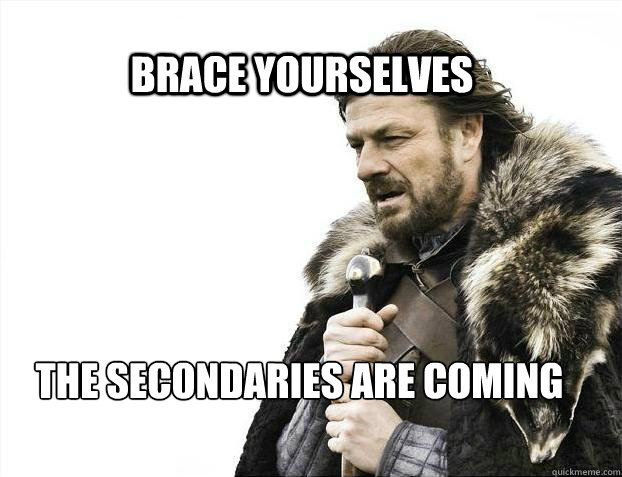 BRACE YOURSELves The secondaries are coming  BRACE YOURSELF TIMELINE POSTS