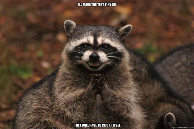 ill make the text tiny so   they will have to click to see - ill make the text tiny so   they will have to click to see  Evil Plotting Raccoon