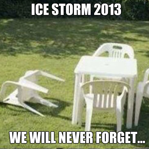 Ice Storm 2013 We will never forget...  