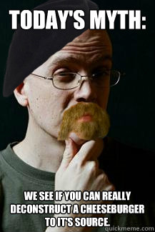 Today's myth:  we see if you can REALLY deconstruct a cheeseburger to it's source.    This episode of Devbusters