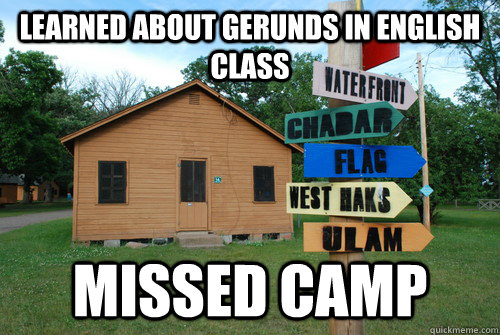 Learned About Gerunds in English Class Missed Camp  