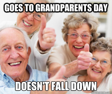 goes to grandparents day doesn't fall down  