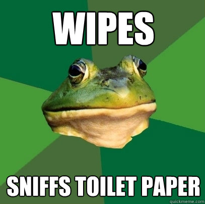 Wipes sniffs toilet paper   Foul Bachelor Frog