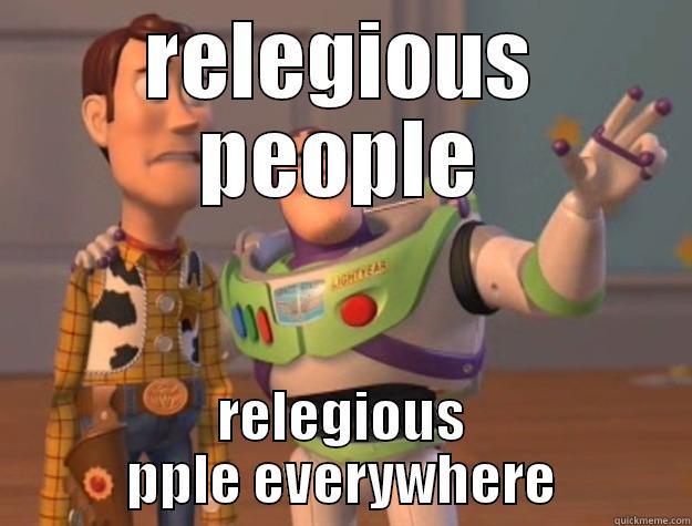 RELEGIOUS PEOPLE RELEGIOUS PPLE EVERYWHERE Toy Story