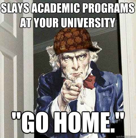 Slays academic programs at your university 