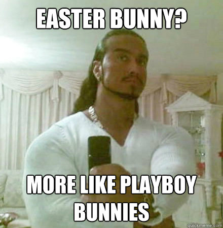 Easter Bunny? More like Playboy Bunnies - Easter Bunny? More like Playboy Bunnies  Guido Jesus