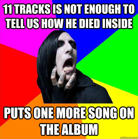 11 tracks is not enough to tell us how he died inside Puts one more song on the album  Chris Motionless