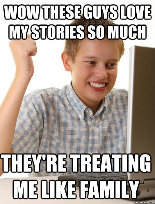 WOW THESE GUYS LOVE MY STORIES SO MUCH THEY'RE TREATING ME LIKE FAMILY  First Day on the Internet Kid