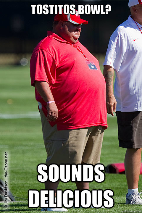 Tostitos Bowl? Sounds delicious - Tostitos Bowl? Sounds delicious  Fat Football Coach