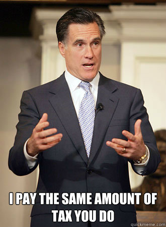  i pay the same amount of tax you do  Relatable Romney