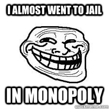 i almost went to jail in monopoly  