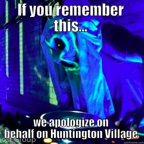 IF YOU REMEMBER THIS... WE APOLOGIZE ON BEHALF ON HUNTINGTON VILLAGE Misc