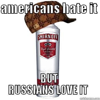 AMERICANS HATE IT  BUT RUSSIANS LOVE IT  Scumbag Alcohol