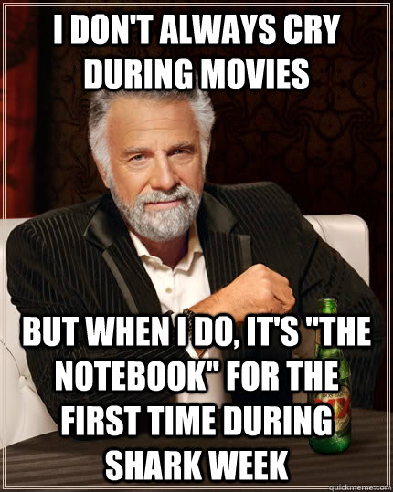 I don't always cry during movies but when I do, it's 