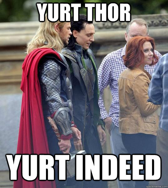 yurt thor yurt indeed  