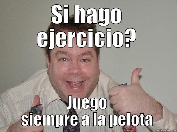 SI HAGO EJERCICIO? JUEGO SIEMPRE A LA PELOTA Misc
