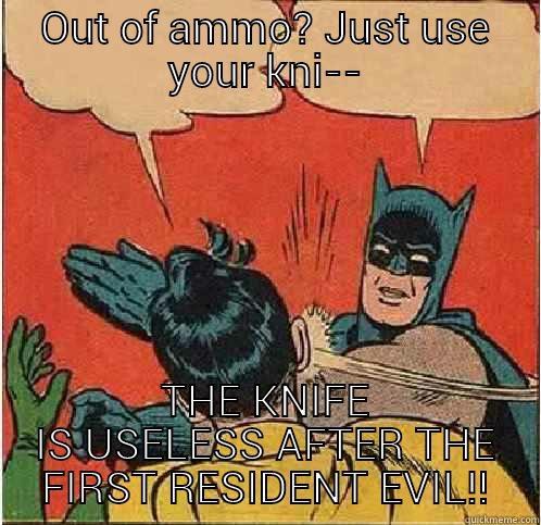 OUT OF AMMO? JUST USE YOUR KNI-- THE KNIFE IS USELESS AFTER THE FIRST RESIDENT EVIL!! Batman Slapping Robin