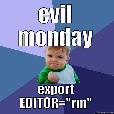 EVIL MONDAY EXPORT EDITOR=