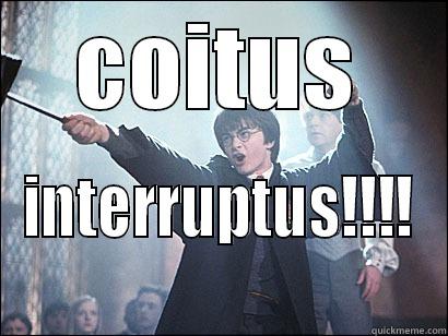 COITUS INTERRUPTUS!!!! Misc