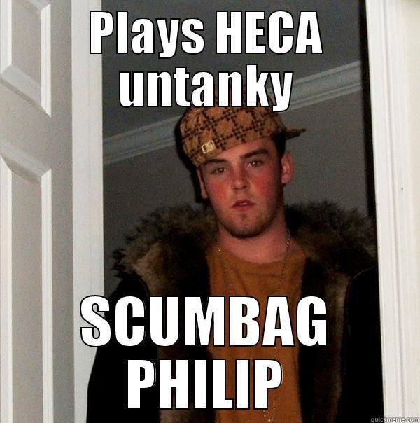PLAYS HECA UNTANKY SCUMBAG PHILIP Scumbag Steve