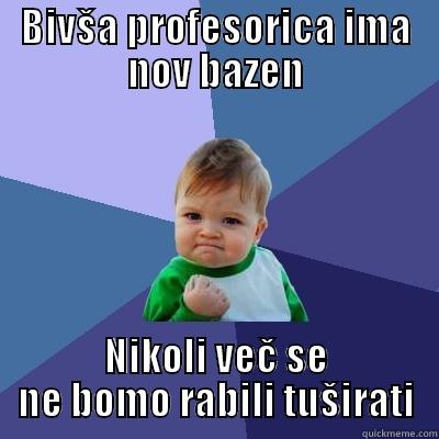 BIVŠA PROFESORICA IMA NOV BAZEN NIKOLI VEČ SE NE BOMO RABILI TUŠIRATI Success Kid