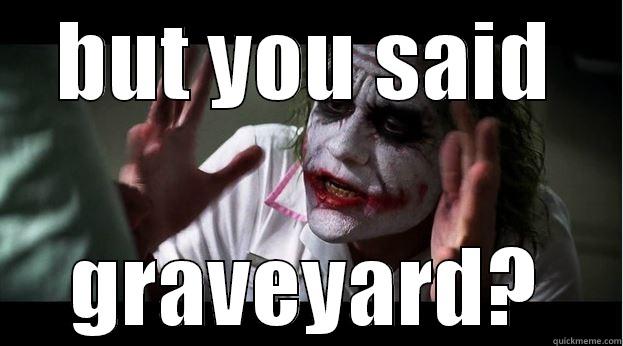 BUT YOU SAID GRAVEYARD? Joker Mind Loss