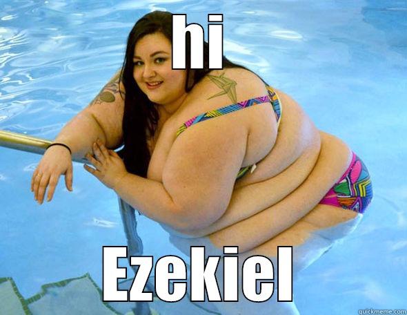 HI EZEKIEL Misc