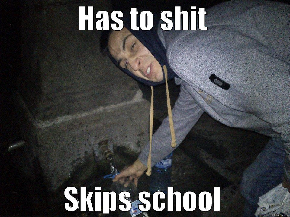 HAS TO SHIT SKIPS SCHOOL Misc