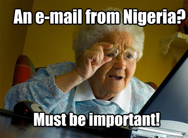 An e-mail from Nigeria? Must be important! - An e-mail from Nigeria? Must be important!  Grandma finds the Internet