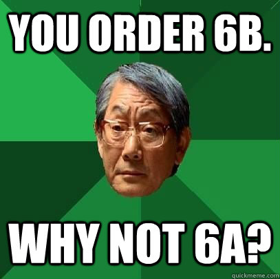 You Order 6B. Why Not 6A?  High Expectations Asian Father