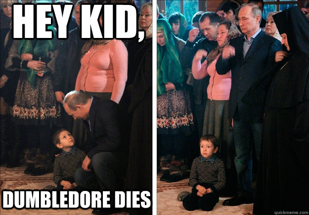 Hey kid, Dumbledore dies  Shocking News Putin