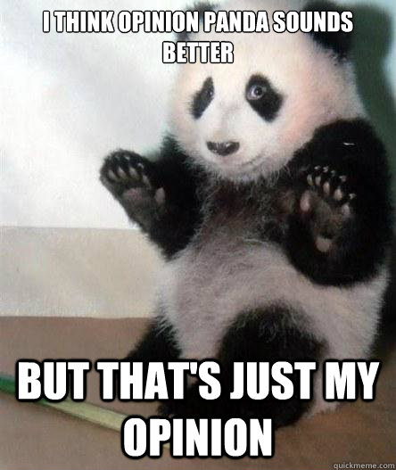 I think Opinion Panda sounds better but that's just my opinion  