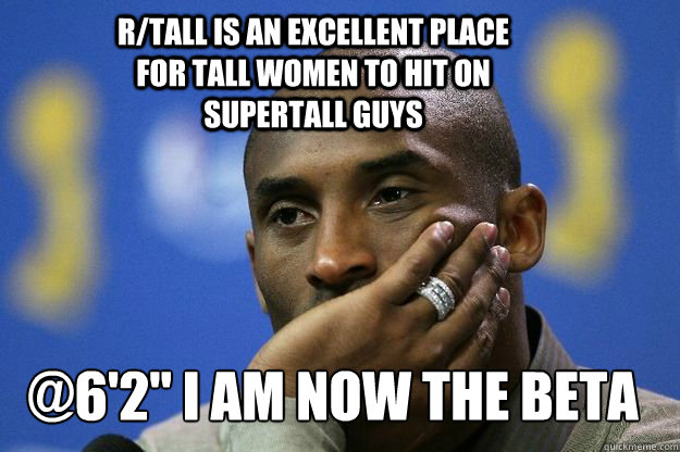 r/tall is an excellent place for tall women to hit on supertall guys @6'2