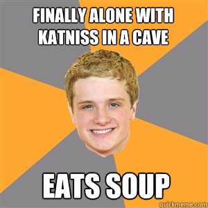 Finally alone with katniss in a cave eats soup - Finally alone with katniss in a cave eats soup  Peeta Mellark