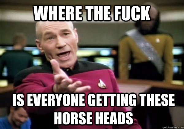 Where the fuck is everyone getting these horse heads  Patrick Stewart WTF