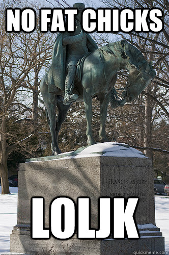 no fat chicks LOLjk - no fat chicks LOLjk  Drew University Meme