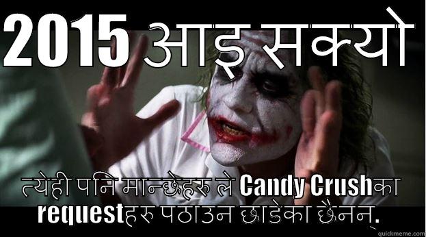 Hey there! - 2015 आइ सक्यो  त्येही पनि मान्छेहरु ले CANDY CRUSHका REQUESTहरु पठाउन छाडेका छैनन्.  Joker Mind Loss