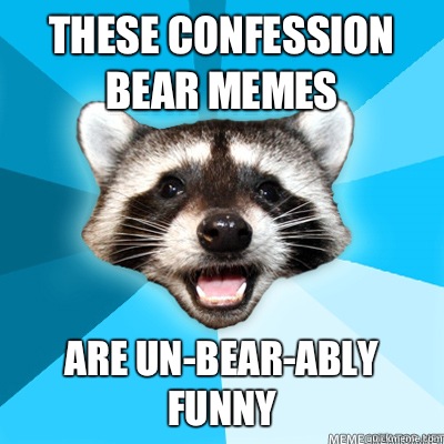 These confession bear memes Are un-bear-ably funny - These confession bear memes Are un-bear-ably funny  Misc