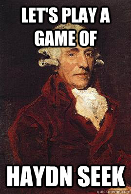 Let's play a game of Haydn seek  